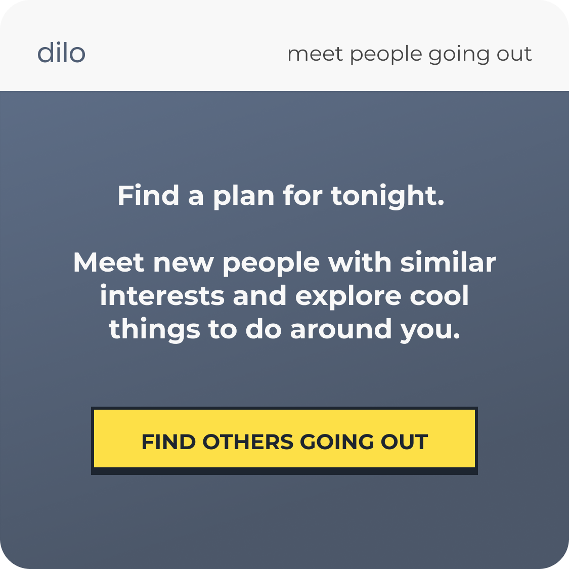 dilo. meet people going out